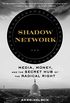 Shadow Network: Media, Money, and the Secret Hub of the Radical Right (English Edition)