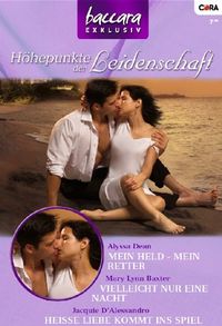 Baccara Exklusiv Band 46: Vielleicht nur eine Nacht / Heisse Liebe kommt ins Spiel / Mein Held - mein Retter / (German Edition)