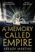 A Memory Called Empire: Winner of the 2020 Hugo Award for Best Novel (Teixcalaan) (English Edition)