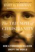 The Triumph of Christianity: How a Forbidden Religion Swept the World