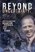Beyond Uncertainty: Heisenberg, Quantum Physics, and The Bomb (English Edition)