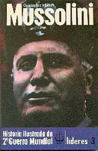 Histria Ilustrada da 2 Guerra Mundial - Lderes - 03 - Mussolini
