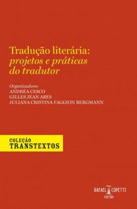 Traduo literria: projetos e prticas do tradutor