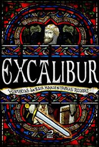Excalibur: Histrias de reis, magos e tvolas redondas