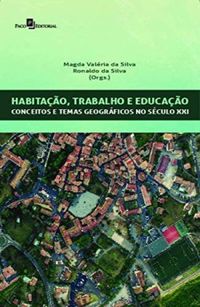 Habitao, Trabalho e Educao: Conceitos e Temas Geogrficos no Sculo XXI