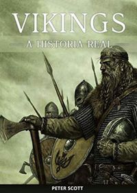 Vikings: A Histria Real dos Temidos Marinheiros Nrdicos
