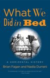 What We Did in Bed - A Horizontal History
