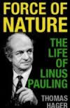 Force of Nature: the life of Linus Pauling