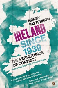 Ireland Since 1939: The Persistence of Conflict (English Edition)