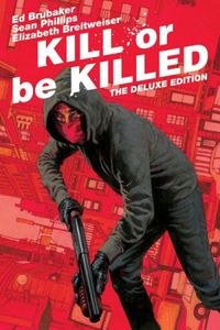 Kill Or Be Killed: The Deluxe Edition