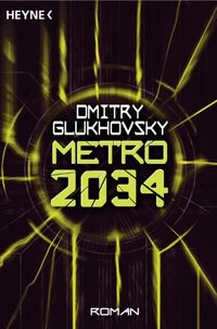 Metro 2034: Roman (Metro-Romane 2) (German Edition)