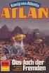 Atlan 424: Das Joch der Fremden: Atlan-Zyklus "Knig von Atlantis" (Atlan classics) (German Edition)