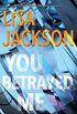 You Betrayed Me: A Chilling Novel of Gripping Psychological Suspense (The Cahills Book 3) (English Edition)