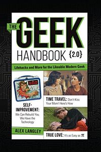 The Geek Handbook 2.0: More Practical Skills and Advice for the Likeable Modern Geek (English Edition)