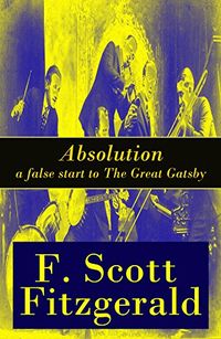Absolution - a false start to The Great Gatsby (English Edition)
