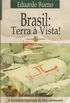 Brasil: Terra  Vista!