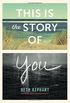 This Is the Story of You