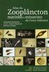 Atlas do Zooplncton marinho e estuarino da Costa Atlntica