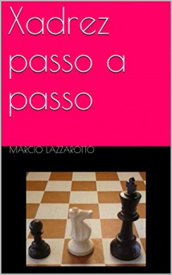 Manual de Aberturas de Xadrez: Segunda edição by Marcio Lazzarotto