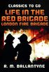 Life in the Red Brigade London Fire Brigade (Classics To Go) (English Edition)