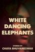 White Dancing Elephants (English Edition)