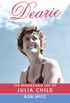 Dearie: The Remarkable Life of Julia Child (English Edition)