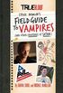 True Blood: A Field Guide to Vampires