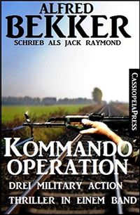 Kommando-Operation: Drei Military Action Thriller (German Edition)
