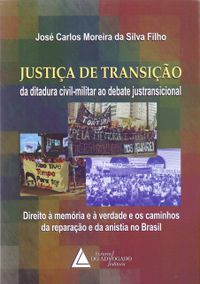 Justia De Transio Da Ditadura Civil-militar Ao Debate Justransicional: Direito  Memria E  Verdade E Os Caminhos Da Reparao E Da Anistia No Brasil