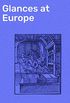 Glances at Europe: In a Series of Letters from Great Britain, France, Italy, Switzerland, &c. During the Summer of 1851 (English Edition)