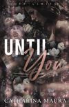 Until You