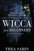 Wicca for Beginners: Fundamentals of Philosophy & Practice (English Edition)