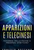 Apparizioni e telecinesi: Fenomeni della psiche o presenze spiritiche? (Italian Edition)