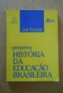 Pequena Histria da Educao Brasileira