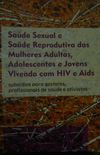Sade Sexual e Sade Reprodutiva das Mulheres Adultas, Adolescentes e Jovens vivendo com HIV Aids