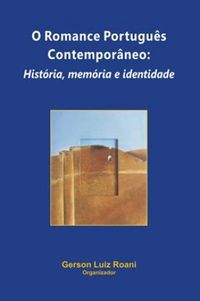 O Romance Portugus Contemporneo: Histria, memria e identidade