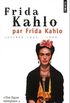 Frida Kahlo par Frida Kahlo : Lettres 1922-1954