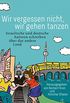 Wir vergessen nicht, wir gehen tanzen: Israelische und deutsche Autoren schreiben ber das andere Land (German Edition)