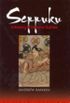 Seppuku: A History of Samurai Suicide