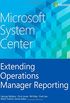 Microsoft System Center Extending Operations Manager Reporting