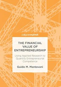 The Financial Value of Entrepreneurship: Using Applied Research to Quantify Entrepreneurial Competence (English Edition)