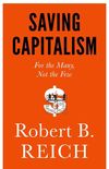 Saving Capitalism: For the Many, Not the Few