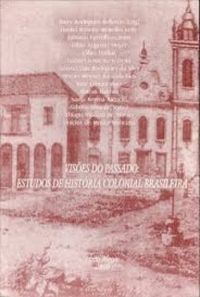 Vises do Passado: estudos de histria colonial brasileira