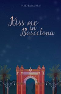 Kiss me in Barcelona
