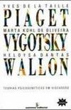 Vigotsky, Wallon, Piaget