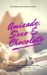 Amizade, Sexo e Chocolate