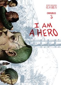 I Am a Hero Omnibus - Volume 3