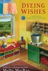 Dyeing Wishes: A Haunted Yarn Shop Mystery (English Edition)