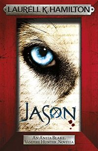 Jason (An Anita Blake, Vampire Hunter, novella) (Anita Blake Vampire Hunter Book 23) (English Edition)
