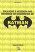 Educao e Violncia nas Histrias em Quadrinhos de Batman